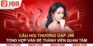 Câu Hỏi Thường Gặp J88