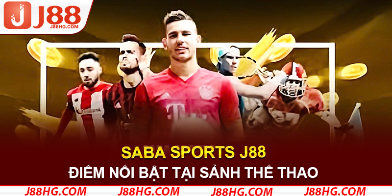 Điểm nổi bật tại sảnh thể thao Saba Sports J88