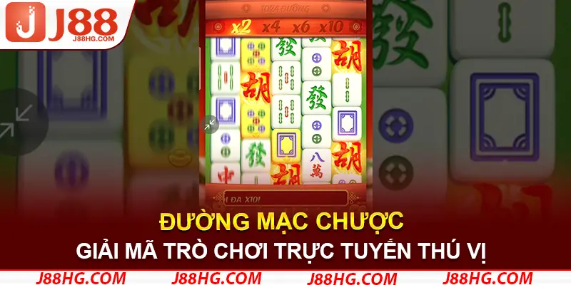 Giải mã đường mạc chược - Game bài trực tuyến thú vị