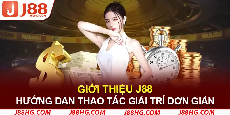 Hướng dẫn thao tác giải trí đơn giản nhất tại J88